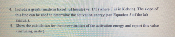 4. Include a graph (made in Excel) of In(rate) vs. 1/T (where T is in Kelvin). The slope of this line can be used to determin