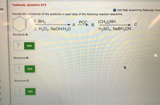Testbank, Question 073 am Get help answering Molecular Dra Provide the structures of the products in each step of the followi