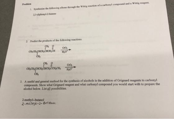 Problem 1. Synthesize the following alkene through the Wittig reaction of a carbonyl compound and a Wittig reagent. 2,3-diphe