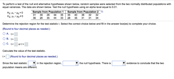 To perform a test of the null and alternative hypotheses shown below, random samples were selected from the two normally dist