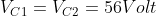 V_{C1}=V_{C2}=56Volt