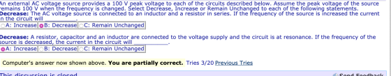 An external AC voltage source provides a 100 V peak voltage to each of the circuits described below. Assume the peak voltage