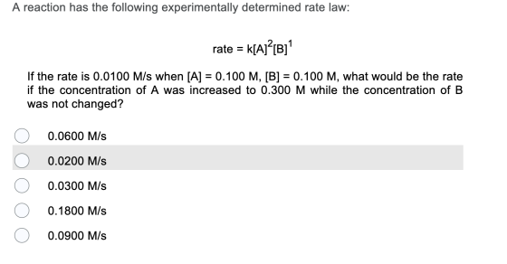 A reaction has the following experimentally determined rate law: rate = k[A]?[B] If the rate is 0.0100 M/s when [A] = 0.100 M