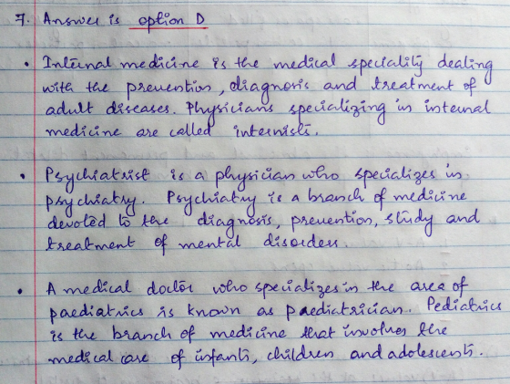 7. Answer is option D Internal medicine is the medical speciality dealing with the prevention, diagnosis and treatment of adu