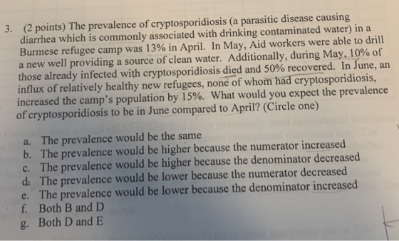 3. (2 points) The prevalence of cryptosporidiosis (a parasitic disease causing diarrhea which is commonly associated with dri