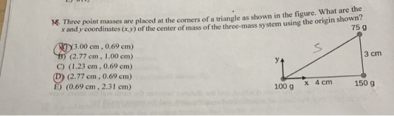 N8. Three point masses are placed at the corners of a triangle as shown in the rigue randy coordinates (x) of the center of m