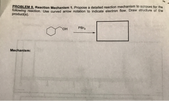 DOBLEM 9. Reaction Mechanism 1. Propose a detailed reaction mechanism to account for the Tollowing reaction. Use curved arrow
