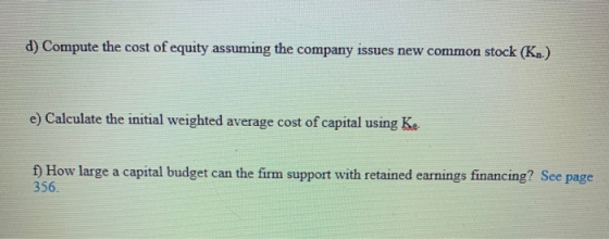 d) Compute the cost of equity assuming the company issues new common stock (Ka) e) Calculate the initial weighted average cos