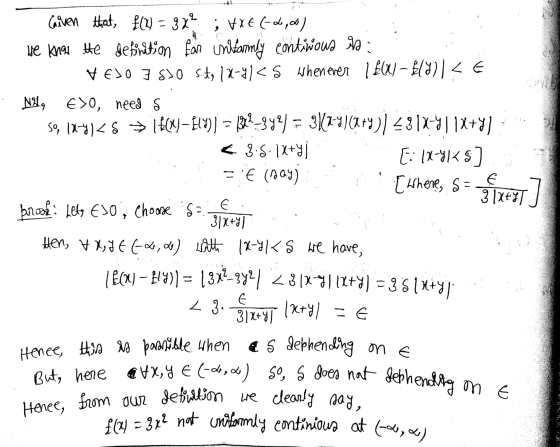 € 1] £(7) = 3x2 hat uniformly continious at (-0, 4) Given that, £(4 = 9x² ; VXE (26) We know the definition for informly cont