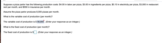 Suppose a pizza parlor has the following production costs: $4.00 in labor per pizza, $3.00 in ingredients per pizza, $0.10 in