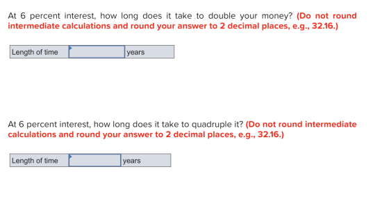 At 6 percent interest, how long does it take to double your money? (Do not round intermediate calculations and round your ans