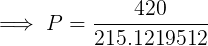 420 G P = 215.1219512