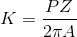 K = \frac{PZ}{2\pi A}
