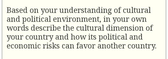 Based on your understanding of cultural and political environment, in your own words describe the cultural dimension of your
