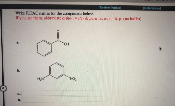 [Review Topics] [References) Write IUPAC names for the compounds below. If you use them, abbreviate ortho-, meta- & para- as