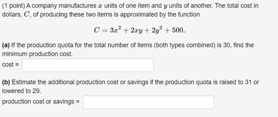 (1 point) A company manufactures x units of one item and y units of another. The total cost in dollars, C, of producing these