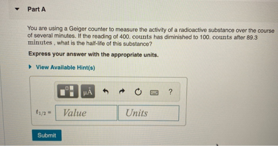 Part A You are using a Geiger counter to measure the activity of a radioactive substance over the course of several minutes.