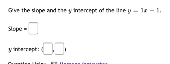 Give the slope and the y intercept of the line y = 1x – 1. Slope y intercept: 00 n.lection also Facendo eta