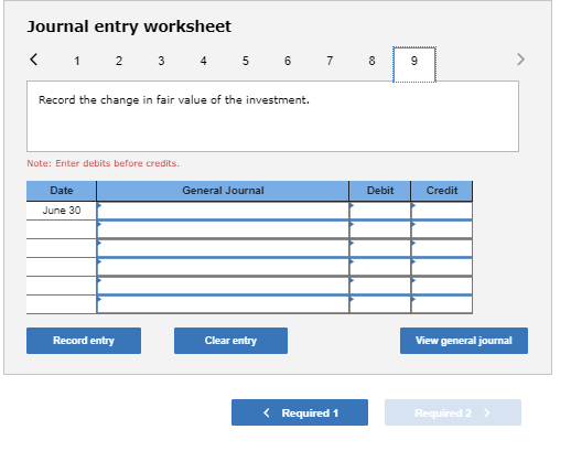 Journal entry worksheet < 1 2 3 4 5 6 7 8 Record the change in fair value of the investment. Note: Enter debits before credit