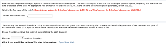 Last year the company exchanged a piece of land for a non-interest-bearing note. The note is to be paid at the rate of $16,50