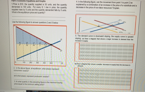 Part 4. Economic Equations and Graphs 1. Price is $10, the quantity supplied is 50 units, and the quantity demanded is 100 un