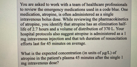 You are asked to work with a team of healthcare professionals to review the emergency medications used in a code blue. One me