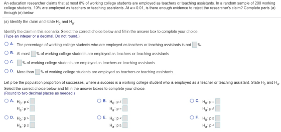 An education researcher claims that at most 8% of working college students are employed as teachers or teaching assistants. I