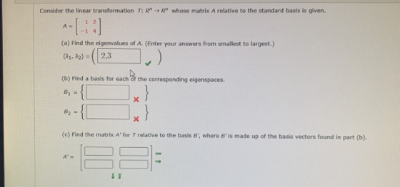 Consider the linear transformation T: R whose matrix A relative to the standard basis is given. A=[1:2] (a) Find the eigenv