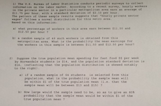 1) The U.S. Bureau of Labor statistics conducte periodic surveys to collect information on the labor market. According to a r