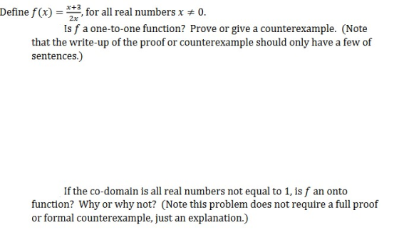 x+3 2x Define f(x) for all real numbers x = 0. Is f a one-to-one function? Prove or give a counterexample. (Note that the wri