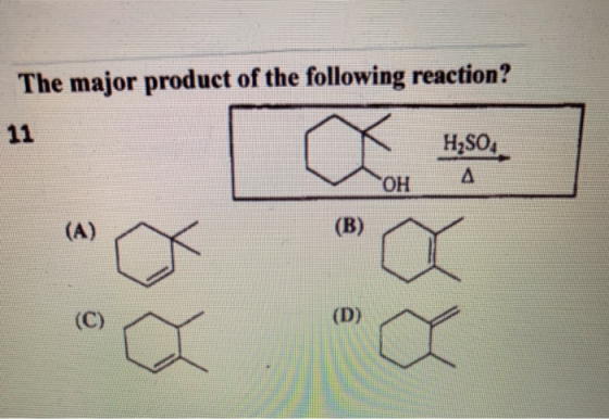 The major product of the following reaction? 11 H2SO. ♡ OH A ( A ) (B) (C) (D) a