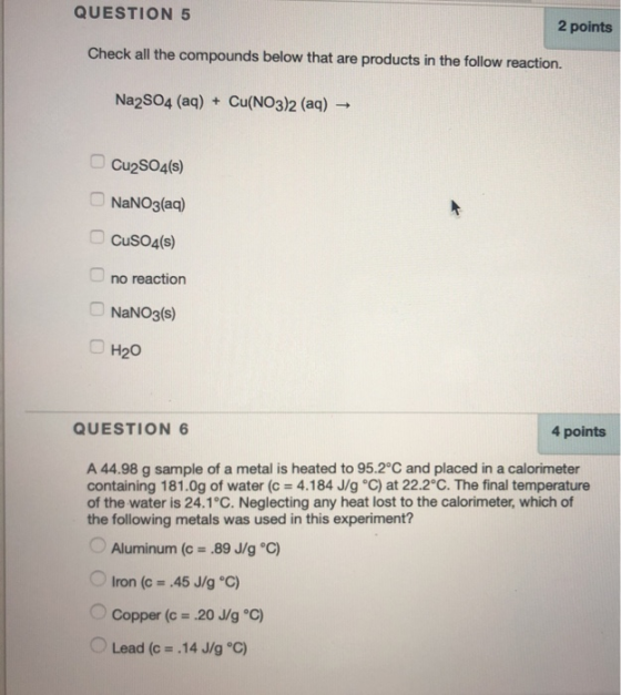 QUESTION 5 2 points Check all the compounds below that are products in the follow reaction. Na2SO4 (aq) + Cu(NO3)2 (aq) Cu2SO