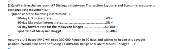 (1)(a)What is exchange rate risk? Distinguish between Transaction Exposure and Economic exposure to exchange rate movements.