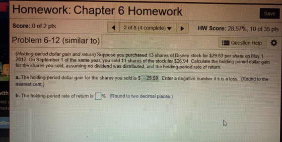 Homework: Chapter 6 Homework Save Score: 0 of 2 pts 2 of 8 (4 complete) HW Score: 28.57%, 10 of 35 pts Problem 6-12 (similar