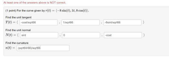 At least one of the answers above is NOT correct. (1 point) For the curve given by r(t) = (-8 sin(t), 1t, 8 cos(t)), Find the