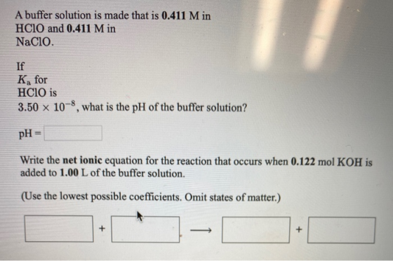 A buffer solution is made that is 0.411 M in HClO and 0.411 M in Nacio. If K, for HCIO is 3.50 x 10-8, what is the pH of the