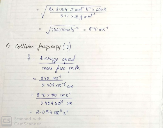 V 8x 8.314 I molt K+1x 600k 3:14 x 18 g mola 1706070 m2 -2 = 840mst e) Collision frequency (2) 2= Average speed mean fuce pat