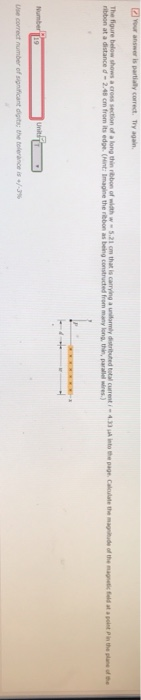 Your answer is partly correct. Try again The figure below shows across section of along thin bbon of with w- 5.21 m that is c