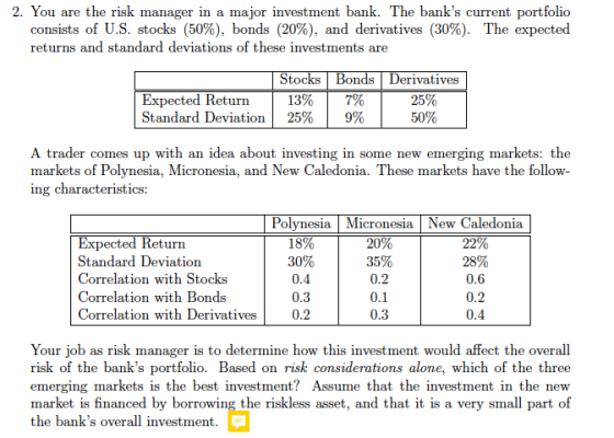 2. You are the risk manager in a major investment bank. The banks current portfolio consists of U.S. stocks (50%), bonds (20