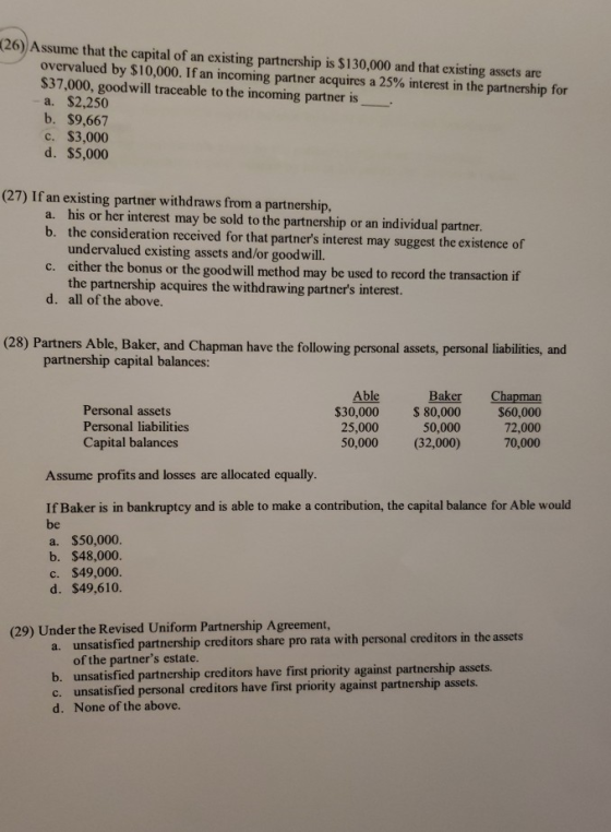 (26) Assume that the capital of an existing partnership is $130,000 and that existing assets are overvalued by $10,000. If an