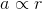 a\propto r