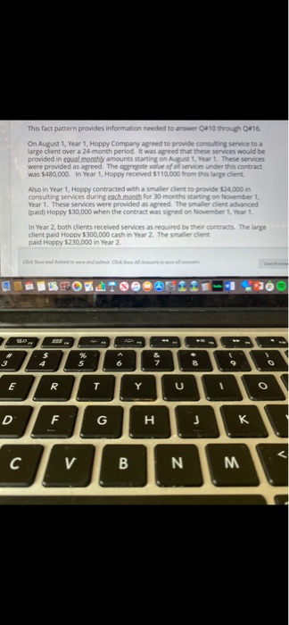 This fact pattern provides information needed to answer Q4 10 through 2016 On August 1 Year 1, Hoppy Company agreed to provid