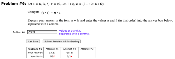 Problem #6: Let u = (i, 21,6), v = (5,-21, 1+i), w = (2-i, 21, 8 + 6i). Compute (u: v) wu Express your answer in the form a +