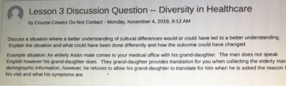Lesson 3 Discussion Question -- Diversity in Healthcare by Course Creator Do Not Contact - Monday, November 4, 2019, 9:12 AM