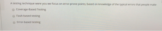 A testing technique were you we focus on error-prone points, based on knowledge of the typical errors that people make Covera
