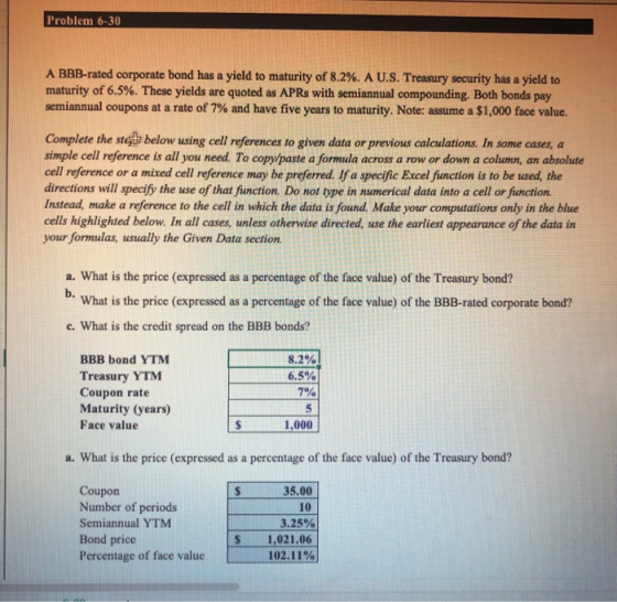 Problem 6-30 A BBB-rated corporate bond has a yield to maturity of 8.2%. A U.S. Treasury security has a yield to maturity of