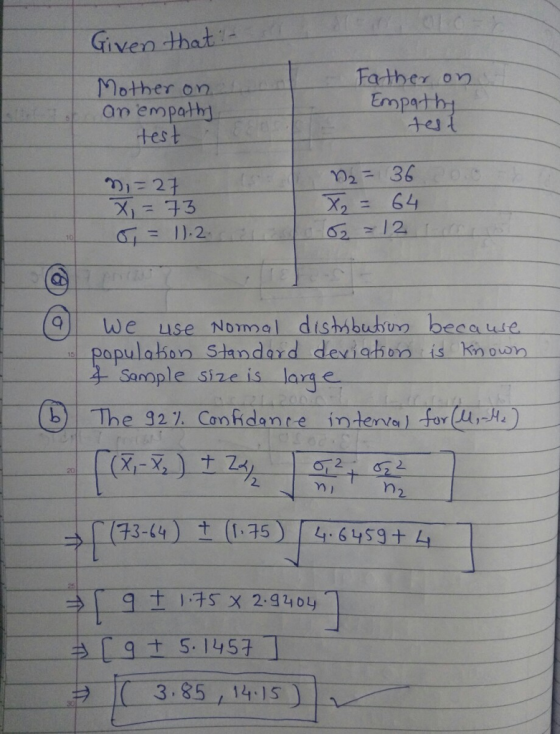 Given that Father on Empath Mother on On empathj tes ? { = 112 9 We use Nomal distibisun becauie populabon standard deviahon is kn ouon t_Strople size is la e 15 -OSÍThe92h. Confidante interval form, hn 2.