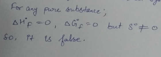 For any pure substance, AHF =0, OG=0 but sto so it is halse.