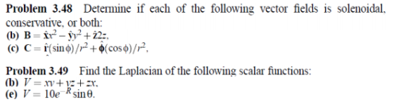 Problem 3.48 Determine if each of the following vector fields is solenoidal. conservative, or both: (c) C- r(sin)s)/r Problem
