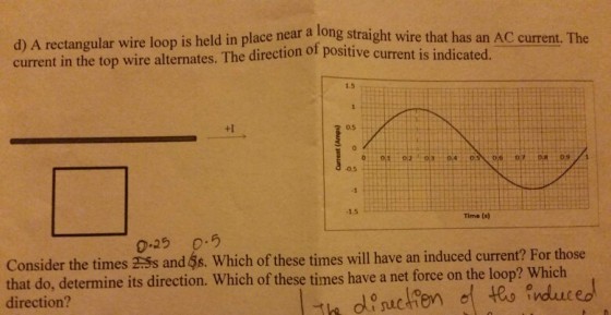 Image for d) A rectangular wire loop is held in place near a long Straight wire that has an AC current. The current in t